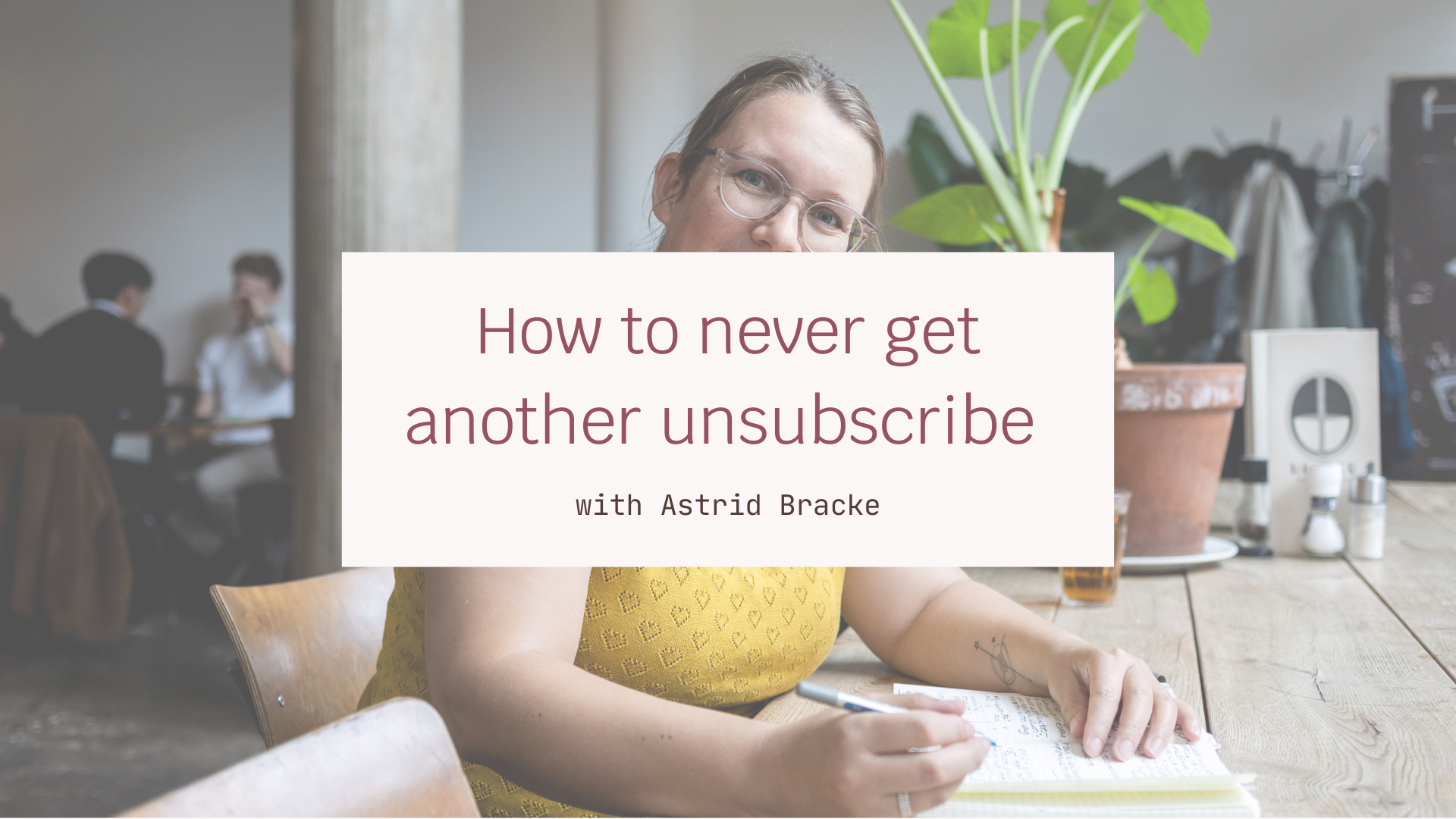 How to never get another unsubscribe (and what to do instead)
